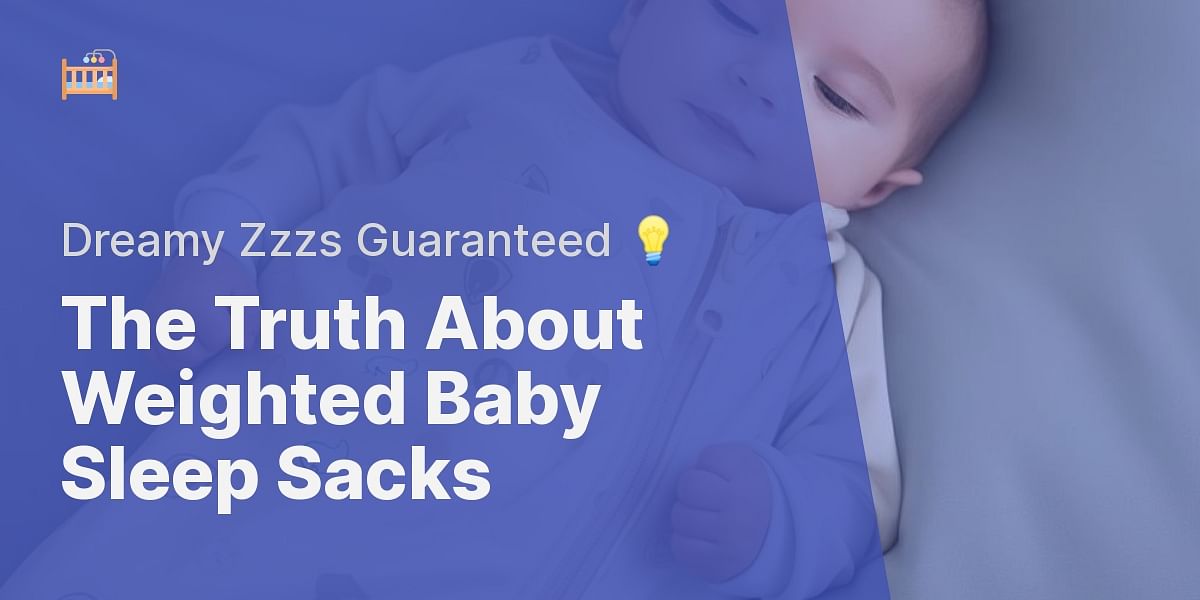 The Pros and Cons of Weighted Baby Sleep Sacks