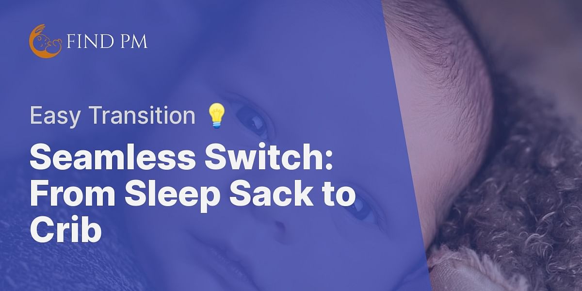 Transition from Sleep Sack to Crib A StepbyStep Guide