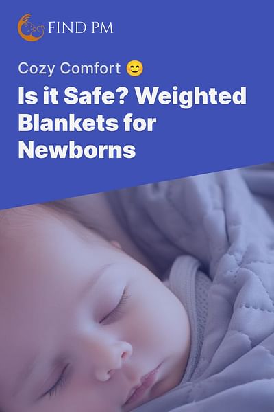 Is it Safe? Weighted Blankets for Newborns - Cozy Comfort 😊